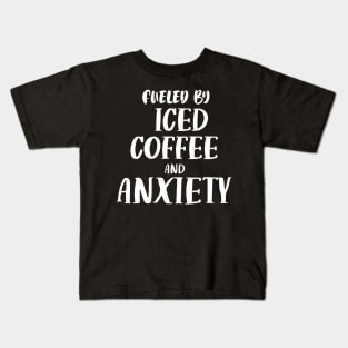 Fueled by Iced Coffee and Anxiety Kids T-Shirt